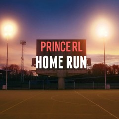 PRINCE RL - HOME RUN (JUST LIKE THE MOVIES)