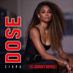 Ciara - "Dose" (D. Dorsey Remix)