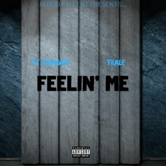 Feelin’ Me ft. Trale