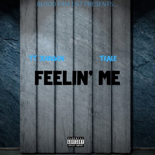 Feelin’ Me ft. Trale