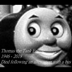 Thomas the Tank Engine theme but Thomas has sadly passed away
