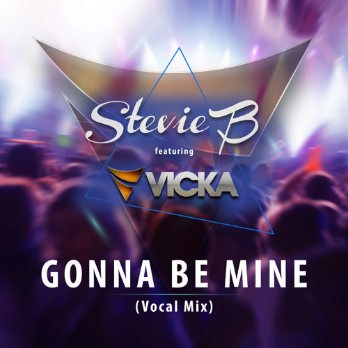 Stream Stevie B Feat. VICKA - Gonna Be Mine (Vocal Mix) By VICKA ...