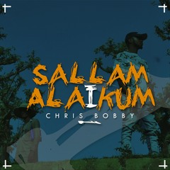 Sallam Alaikum - Chris Bobby (Prod. by Danja).mp3