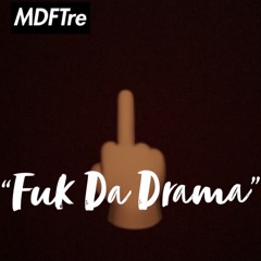 "Fuk Da Drama" [prod. by speakerbangerz]