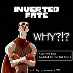 [Fan Track] Inverted Fate - WHY [Saster's Take]