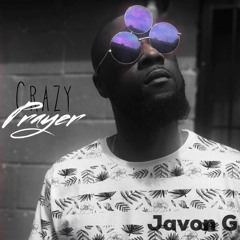 Javon G- Crazy Prayer
