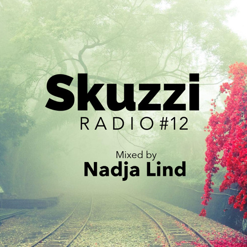 Skuzzi Radio #12 mixed by Nadja Lind