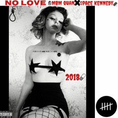 MBM Quan X $pace Kennedy - No Love (2018)