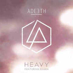 Linkin Park - Heavy ft Kiiara(Adeeth REMIX)(Supported by Linkin Park)