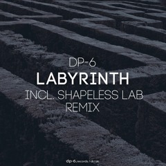 DR158 / DP-6 - Labyrinth (Shapeless Lab remix)