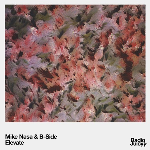Stream Mike Nasa & B-Side - Elevate by Radio Juicy | Listen online for ...