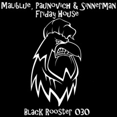 Maliblue, Paunovich, Sinnerman - Friday House (Original Mix)