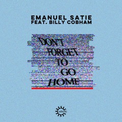 Emanuel Satie Feat. Billy Cobham - Don't Forget To Go Home (Shield Re - Edit)