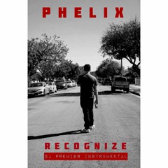 Recognize (Phelix Remix) (Prod. by DJ Premier)