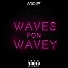B POLYMATH - WavesPonWavey