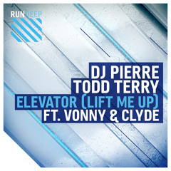 DJ Pierre & Todd Terry feat. Vonny & Clyde - Elevator (Lift Me Up) (Jerry Ropero Tech Boom Mix)