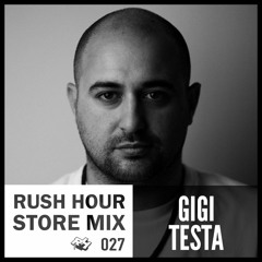 Store Mix 027 I Gigi Testa Digs Rush Hour
