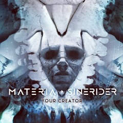 Sinerider & Materia - Your Creator