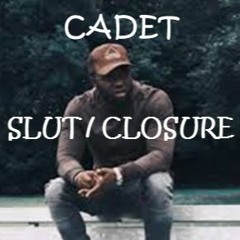 Cadet - SLUT/CLOSURE