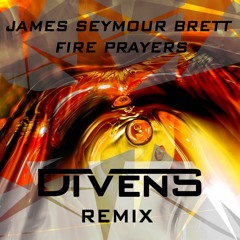 James Seymour Brett - Fire Prayers (Divens Remix)