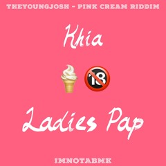 theyoungjosh X Khia - Ladies Pap (PINK CREAM RIDDIM)