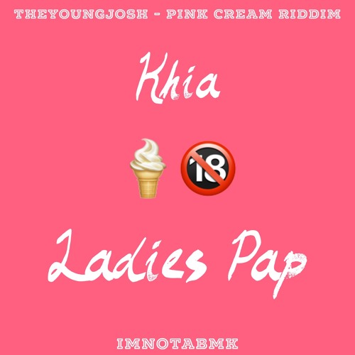 theyoungjosh X Khia - Ladies Pap (PINK CREAM RIDDIM)