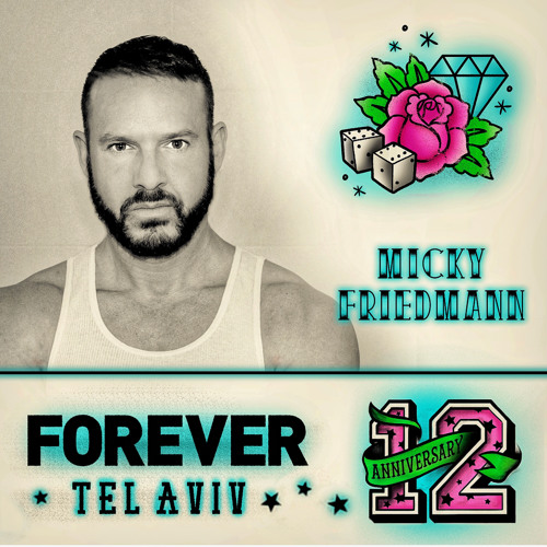 MICKY FRIEDMANN -  FOREVER TEL AVIV 12TH ANNIVERSARY 2018