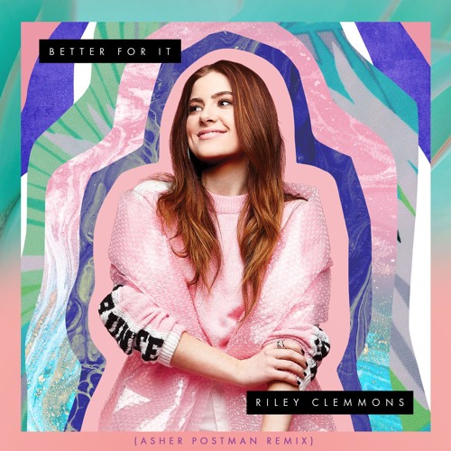 Riley Clemmons | Better For It (Asher Postman Remix)