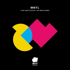 Premiere: MNTL - Love Addiction (Boxia Remix) [Misfit Music]