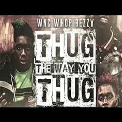 WNC Whop Bezzy X 70th Street Carlos X Wnc Ram Bam - Thug The Way You Thug (Official Audio)