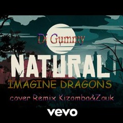 Imagine Dragons - NATURAL -( Cover Remix) Kizomba&Zouk By Dj Gummy 2018 -            FREE DOWNLOAD