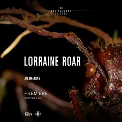 PREMIERE: Lorraine Roar - Awakening (Original Mix) [Ilogic]