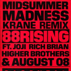88rising - Midsummer Madness feat. Joji, Rich Brian, Higher Brothers & AUGUST 08 (KRANE Remix)