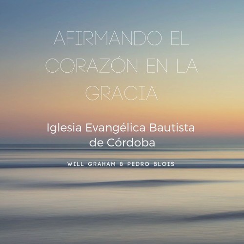 Stream Iglesia Evangélica Bautista Córdoba | Listen to I Congreso Bíblico - Afirmando el corazón en la gracia playlist online for free on SoundCloud Stream Iglesia Evangélica Bautista Córdoba | Listen to I Congreso Bíblico - Afirmando el corazón en la gracia playlist online for free on SoundCloud