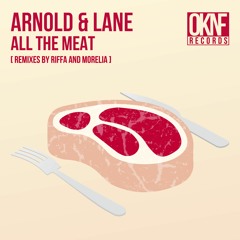 Arnold & Lane - All The Meat (Morelia Remix)