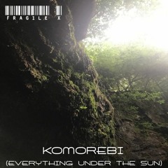 Komorebi (Everything Under The Sun)