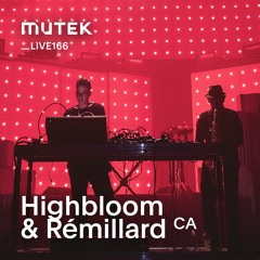 MUTEKLIVE166 - Highbloom & Rémillard