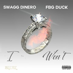 I Won't - Swagg Dinero (Feat. FBG Duck)