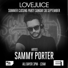 Sammy Porter - Live At Lovejuice @ E1 LDN