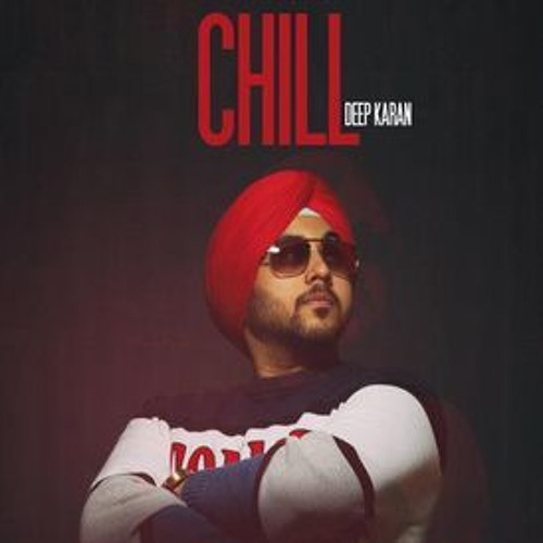 Chill || Deep Karan || G SKillz || Vicky Dhaliwal