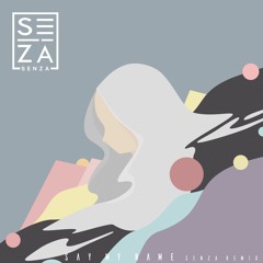 ODESZA - Say My Name feat. Zyra (S E N Z A Remix)