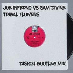 Joe Inferno Vs Sam Divine - Tribal Flowers (Diskoh Bootleg)