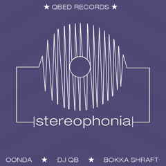 OONDA, DJ QB, Bokka Shraft - Stereophonia (Original Extended Mix)