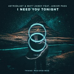 Astroblast & Matt Zaney feat. Junior Paes - I Need You Tonight [Radio Edit]  // TR022