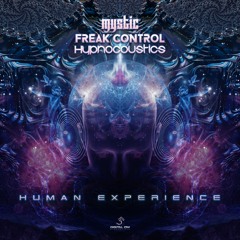 Hypnocoustics & Freak Control & Mystic - Human Experience (OUT NOW on Digital Om Productions)