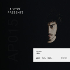 ABYSS Presents | Lag [AP015]