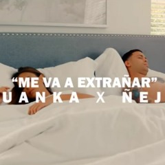 ME VA A EXTRAÑAR - JUANKA ✘ ÑEJO ✘ DANEE MIX