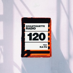 Souletiquette Radio Session 120 ft. KA-YU