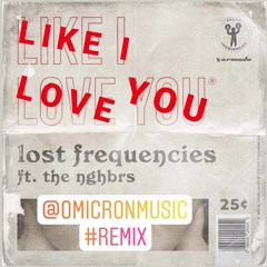Lost Frequencies Ft. The NGHBRS - Like I Love You (Jack Davis Remix)