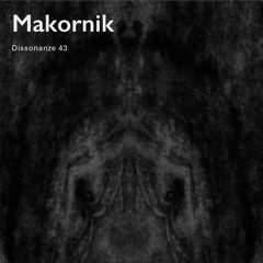 Dissonanze Podcast 43 | Makornik